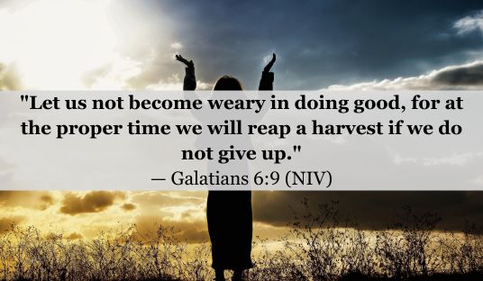 Galatians 6:9 (NIV) — Today’s Verse for March 5, 2025 Wednesday